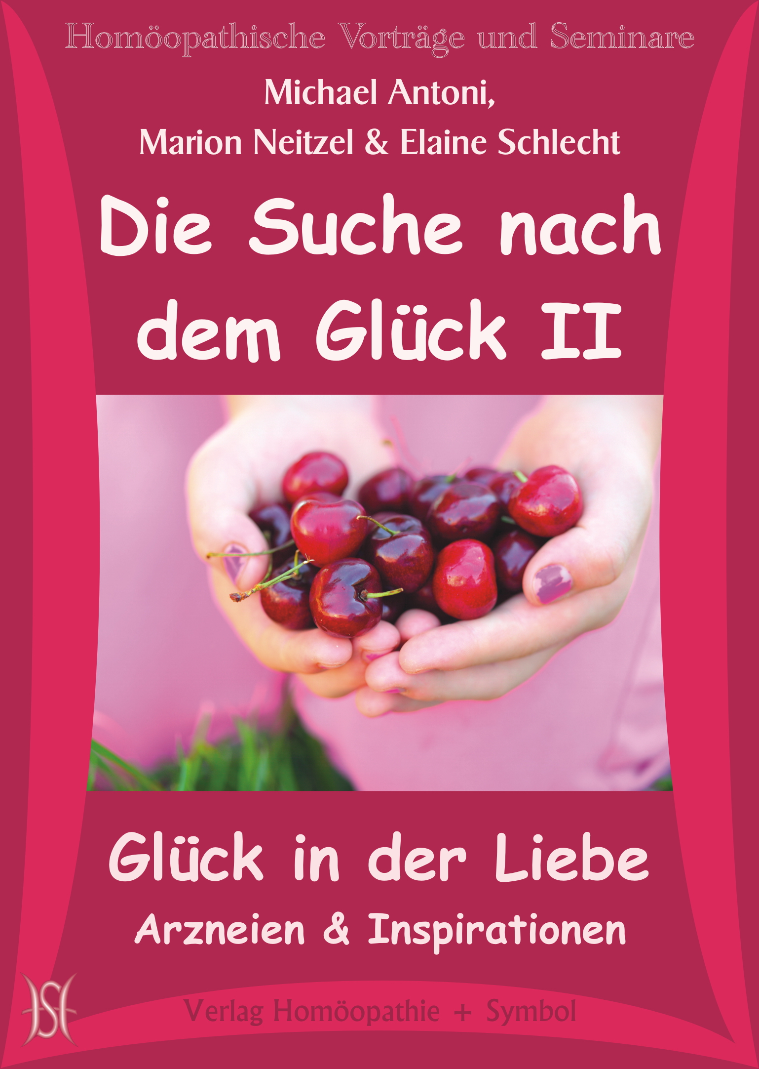 Die Suche nach dem Glück II - Glück in der Liebe - Arzneien und Inspirationen