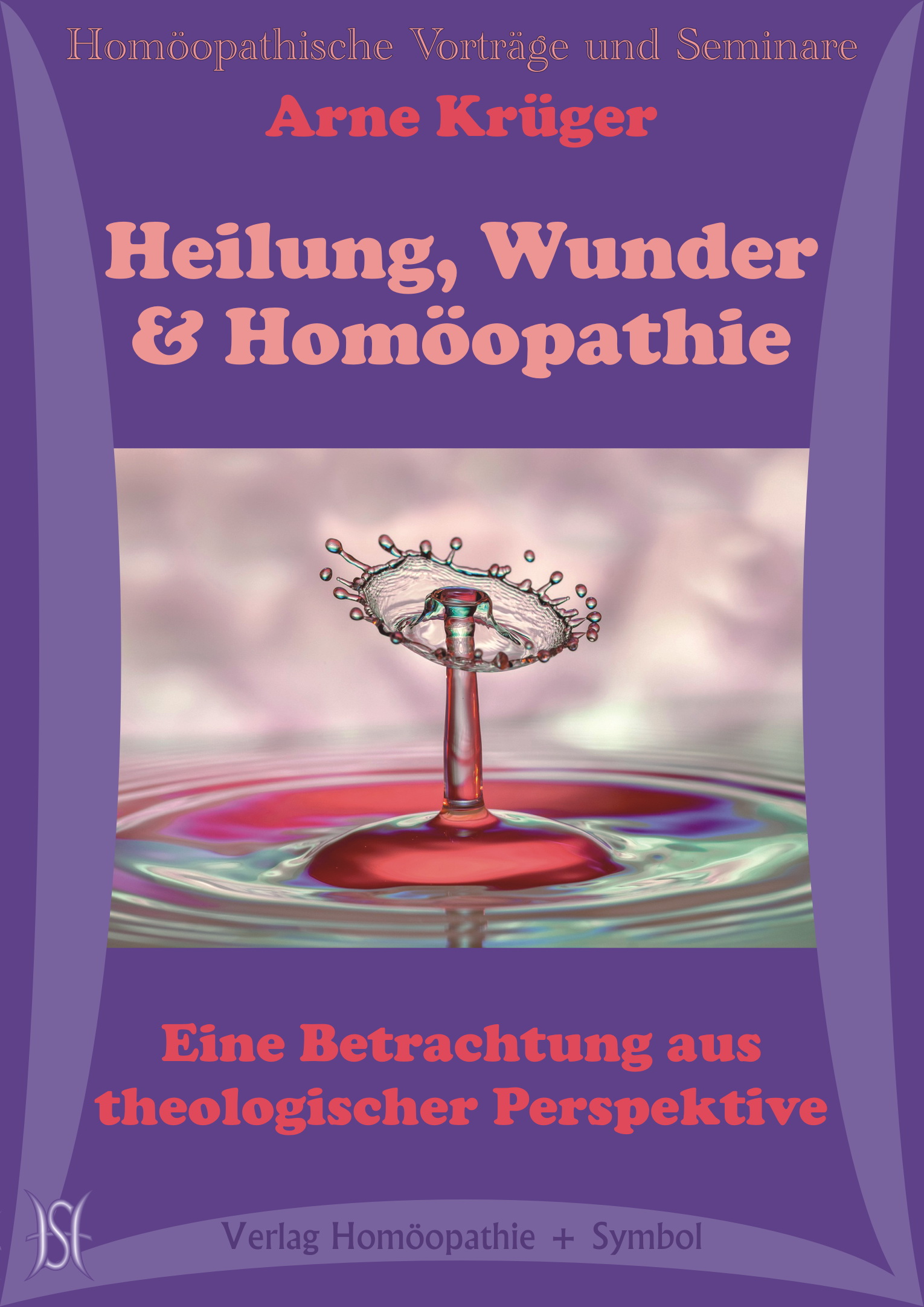 Heilung, Wunder und Homöopathie. Eine Betrachtung aus theologischer Perspektive
