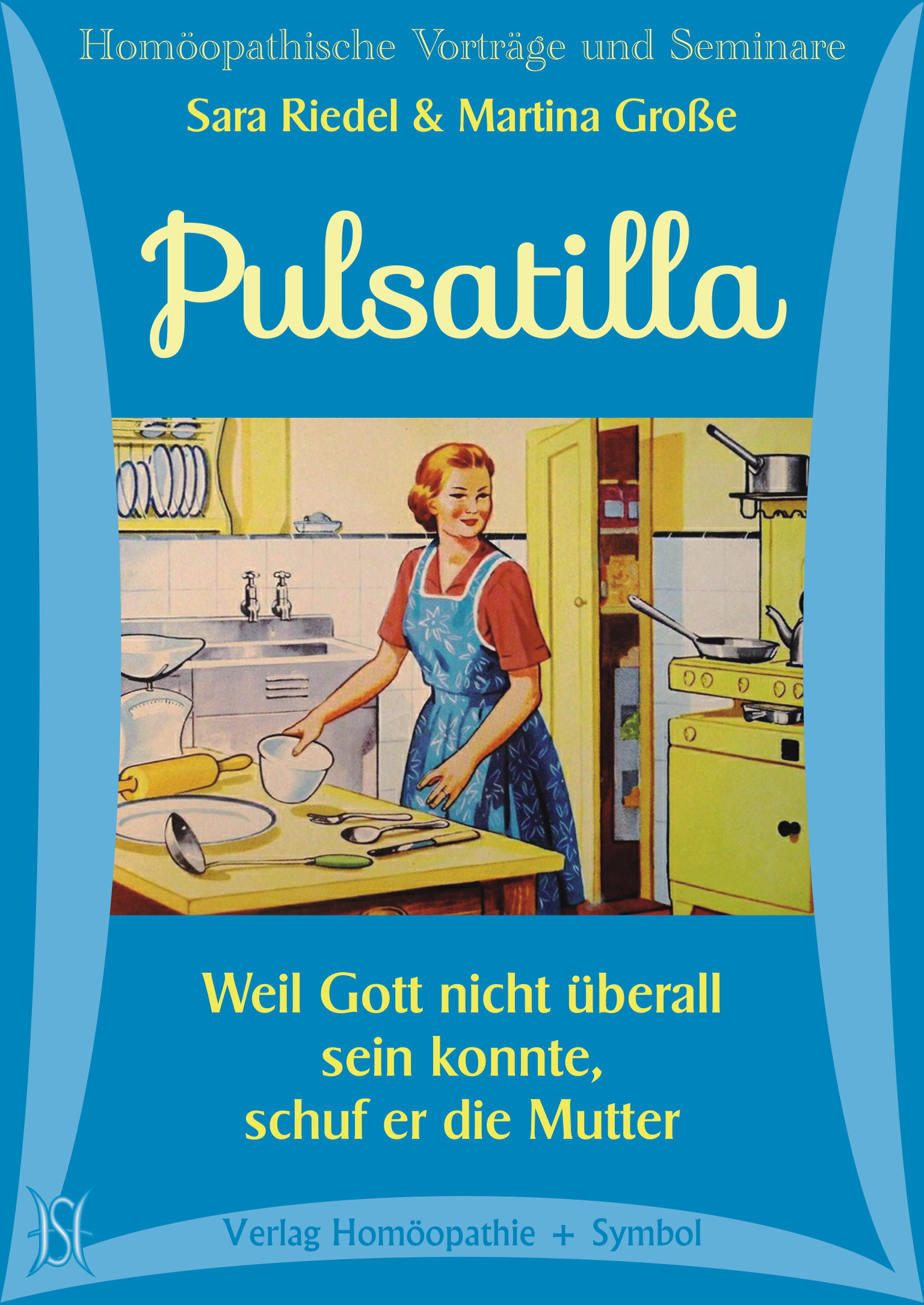 Pulsatilla. Weil Gott nicht überall sein konnte, schuf er die Mutter