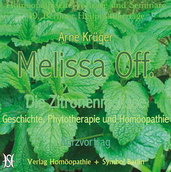 Melissa Officinalis. Die Zitronenmelisse - Geschichte, Phytotherapie und Homöopathie (Kurzvortrag)