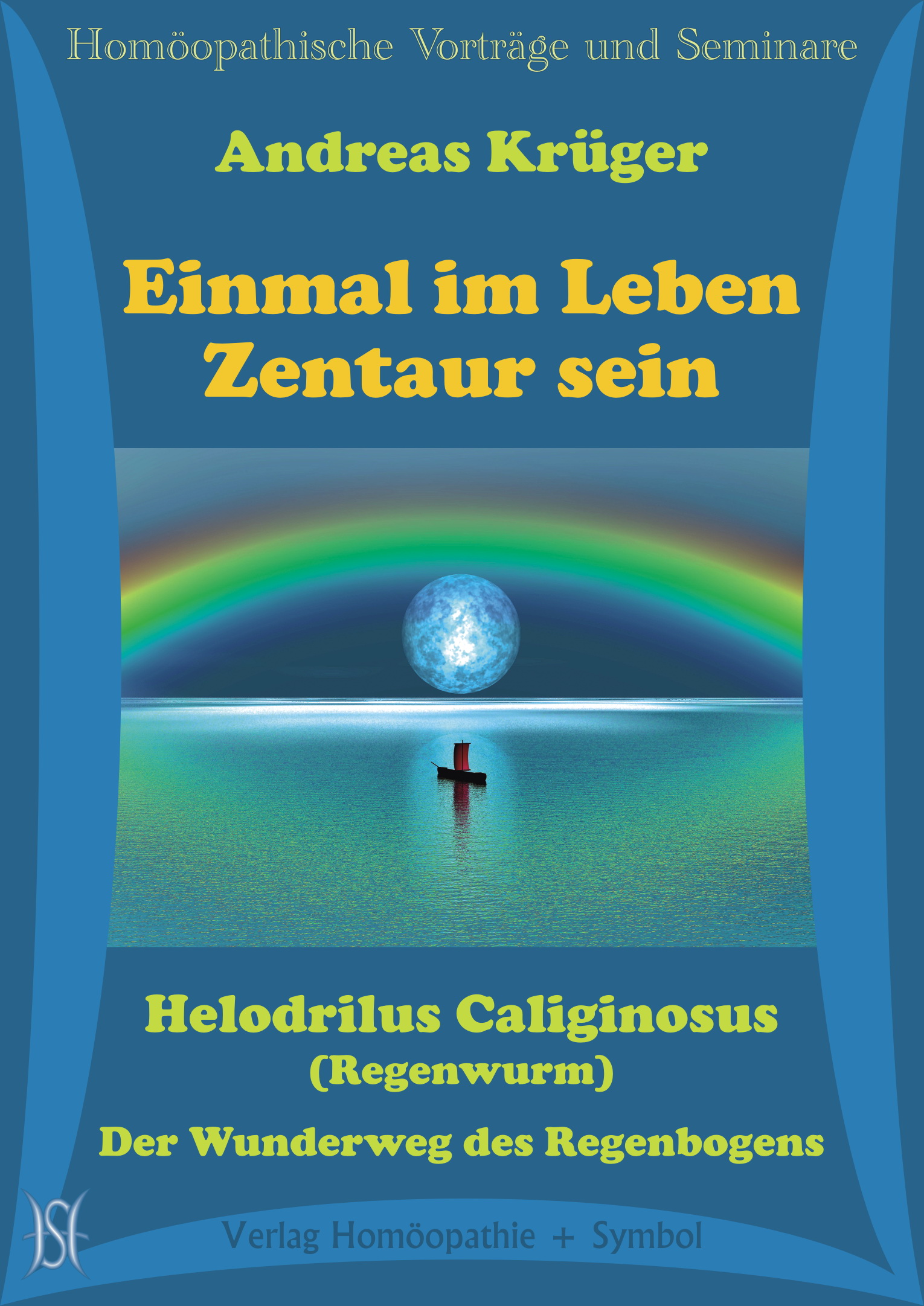 Einmal im Leben Zentaur sein. Helodrilus Caliginosus (Regenwurm) - Der Wunderweg des Regenbogens