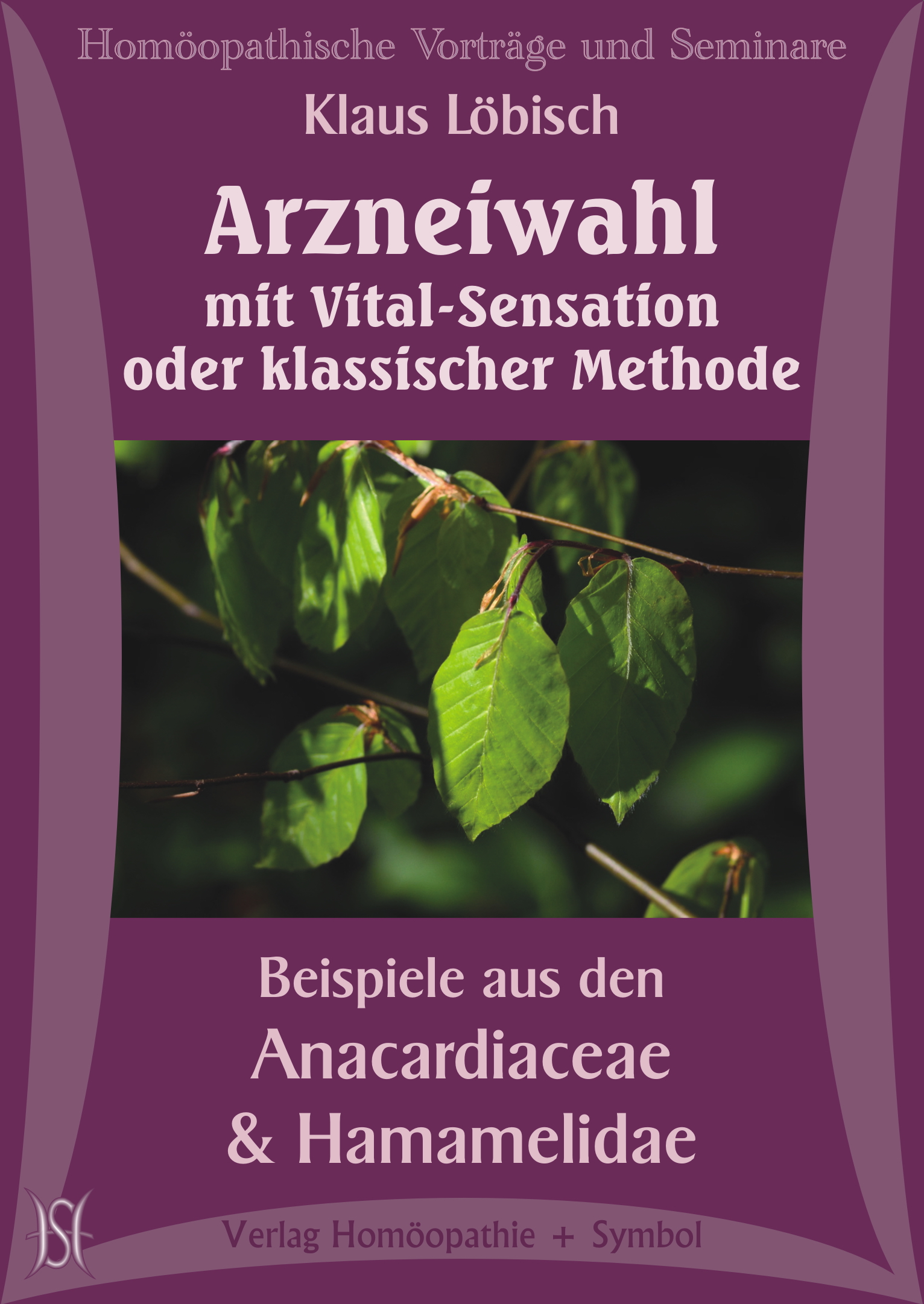 Arzneiwahl mit Vital Sensation oder klassischer Methode. Beispiele aus den Anacardiaceae und Hamamelidae.