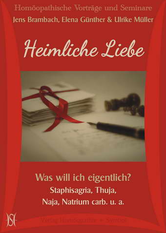 Heimliche Liebe. Was will ich eigentlich? Staphisagria, Thuja, Naja, Natrium carb. u. a.
