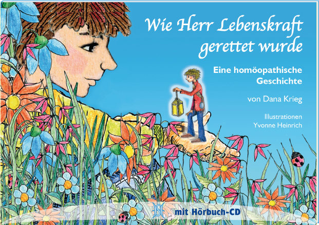 Wie Herr Lebenskraft gerettet wurde. Eine homöopathische Geschichte.