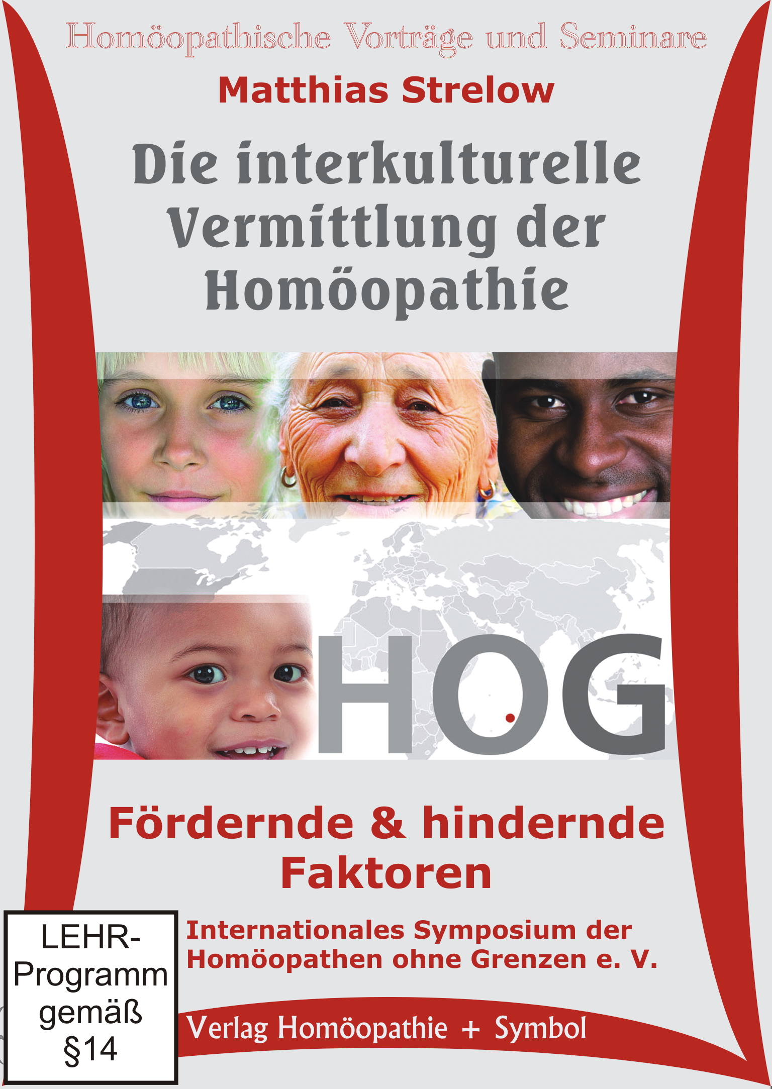 Die interkulturelle Vermittlung der Homöopathie. Fördernde und hindernde Faktoren. Int. Symposium HOG Berlin 2013