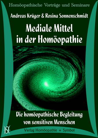 Mediale Mittel in der Homöopathie. Die homöopathische Begleitung von sensitiven Menschen.