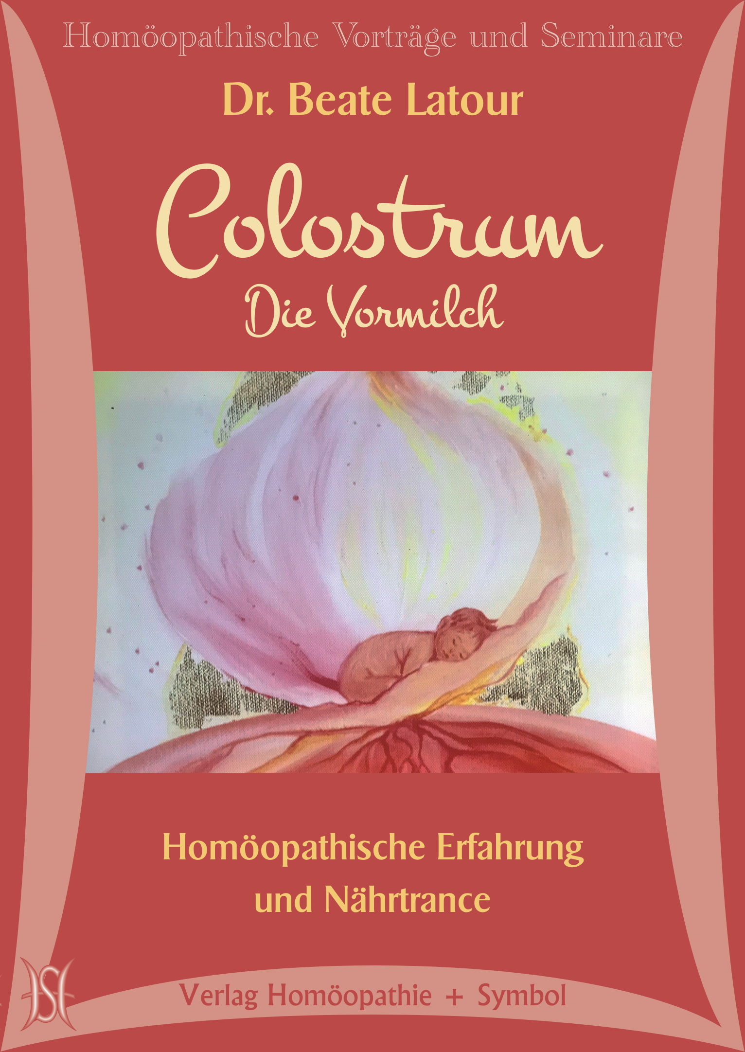 Colostrum. Die Vormilch. Homöopathische Erfahrung und Nährtrance