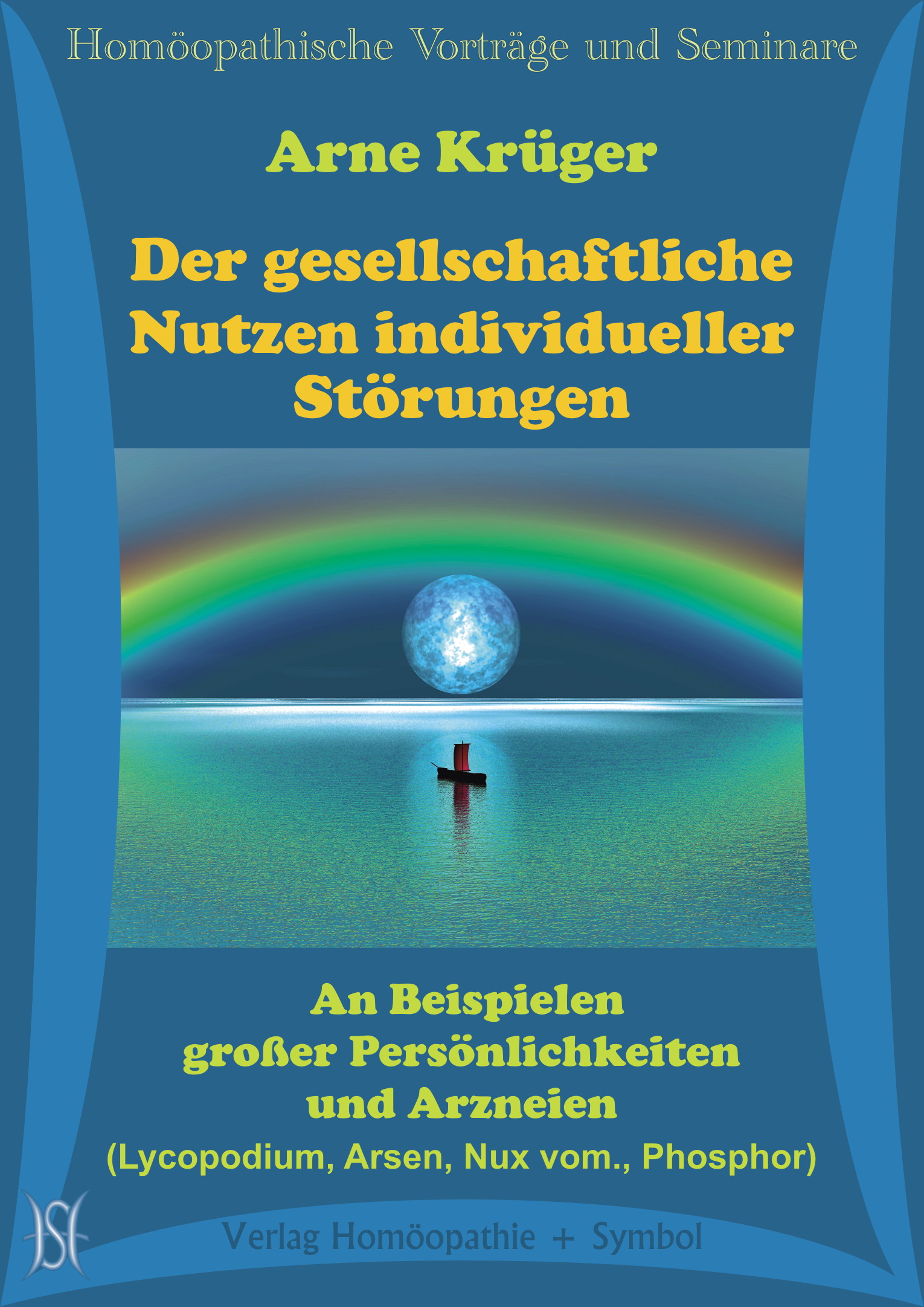 Der gesellschaftliche Nutzen individueller Störungen. An Beispielen großer Persönlichkeiten und Arzneien (Lycopodium, Arsen, Nux vom., Phosphor)