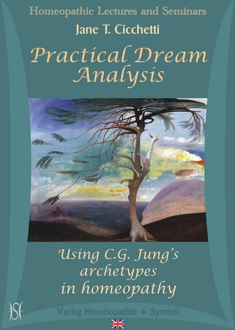Practical Dream Analysis - Using C.G. Jung's archetypes in homeopathy