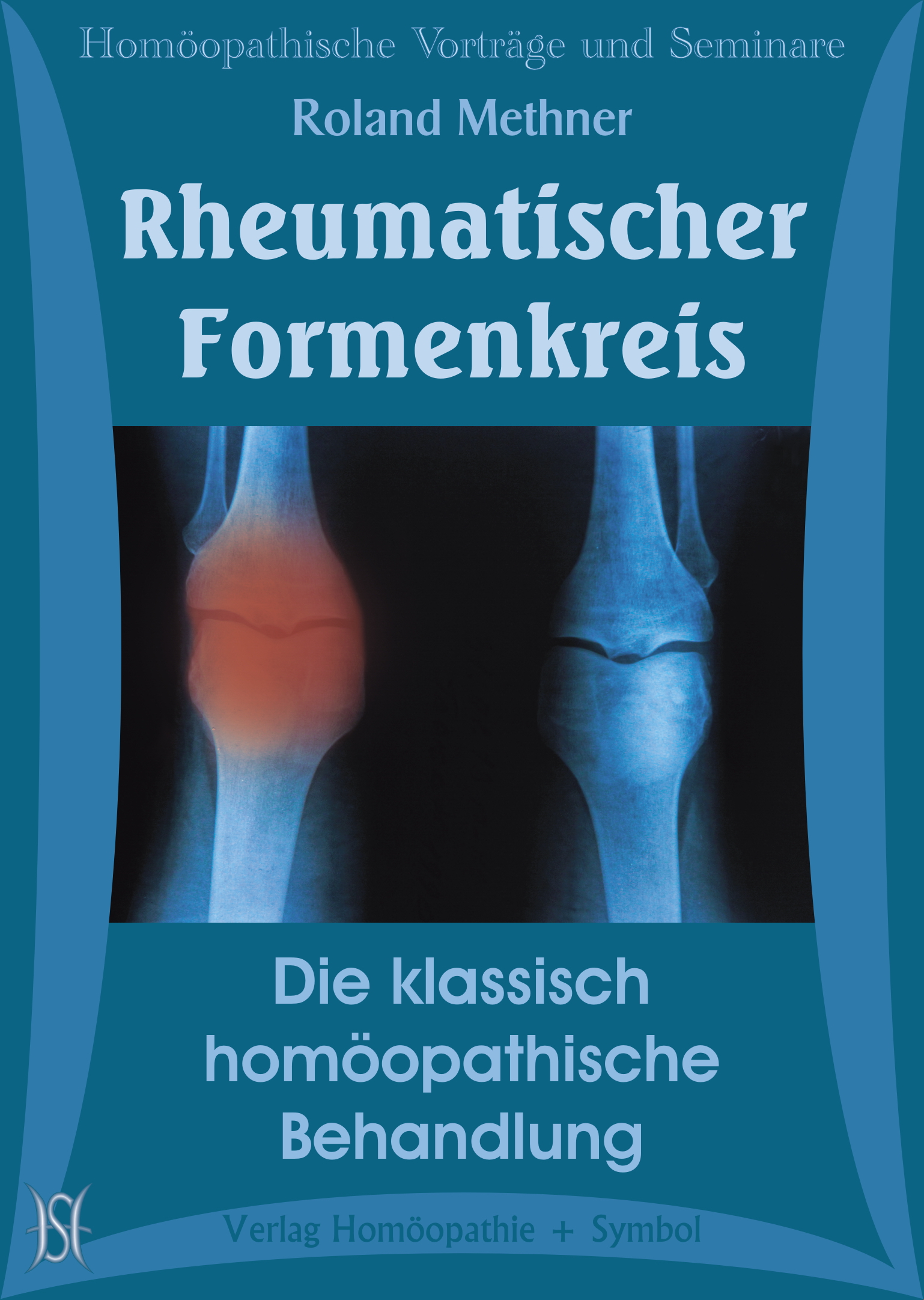 Rheumatischer Formenkreis. Die klassisch homöopathische Behandlung
