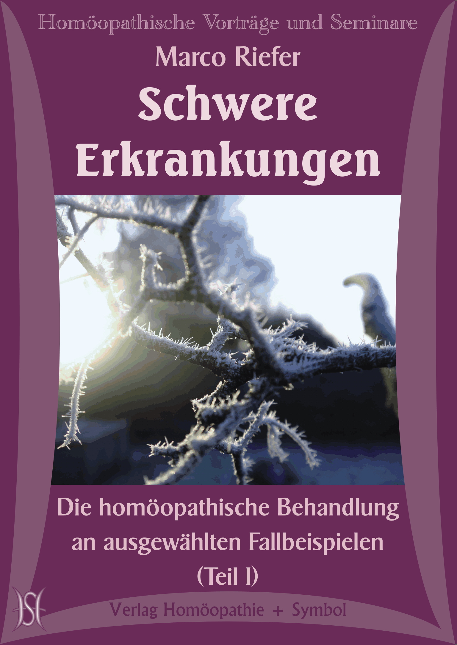Homöopathische Behandlung schwerer Erkrankungen an Beispielen I
