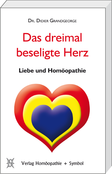 Das dreimal beseligte Herz. Liebe und Homöopathie
