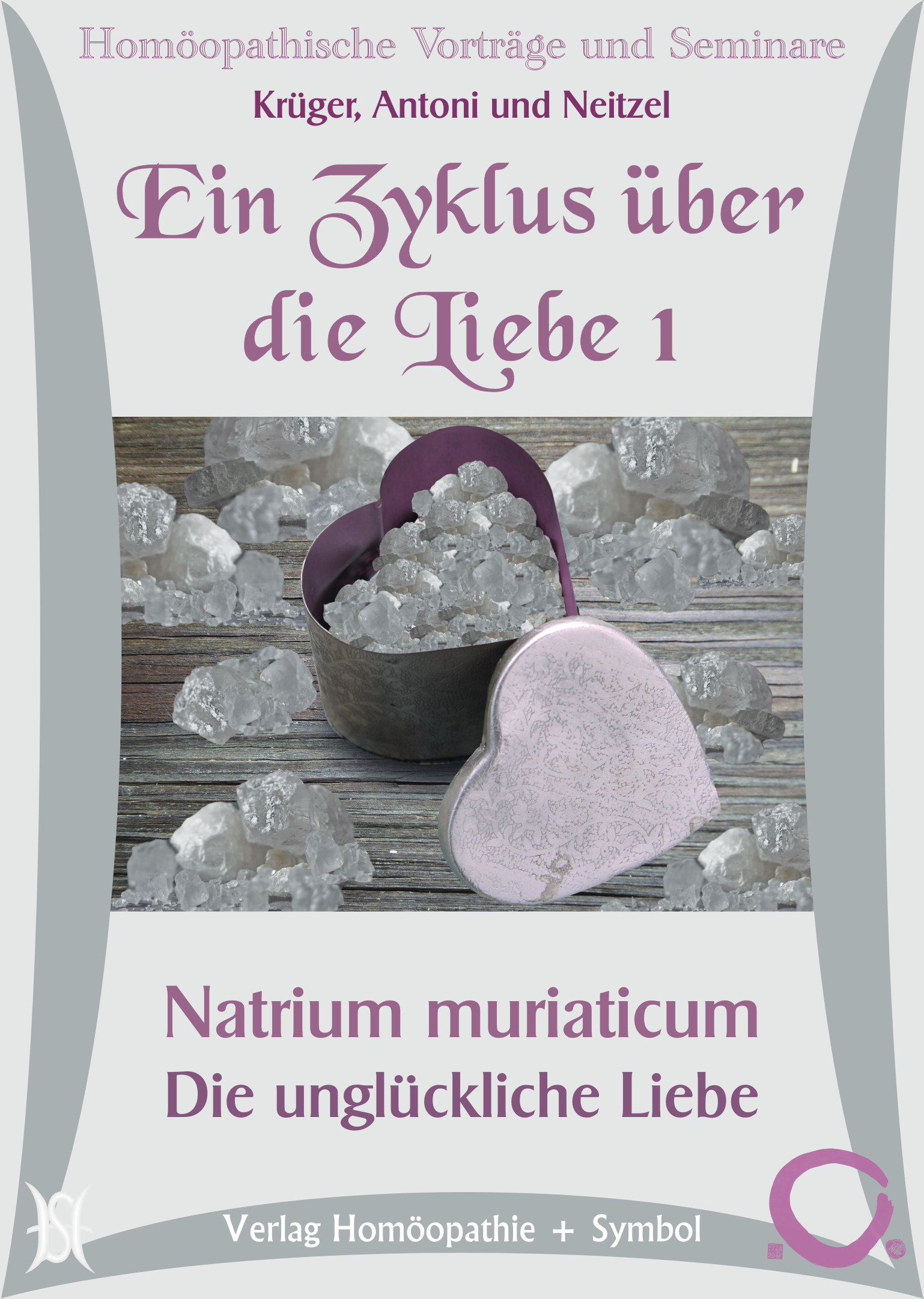 Ein Zyklus über die Liebe I. Natrium muriaticum - Die unglückliche Liebe