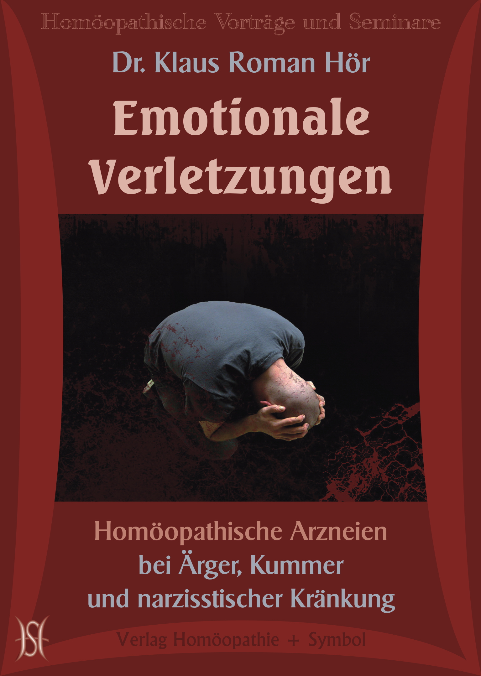 Emotionale Verletzungen. Homöopathische Arzneien bei Ärger, Kummer und narzisstischer Kränkung.