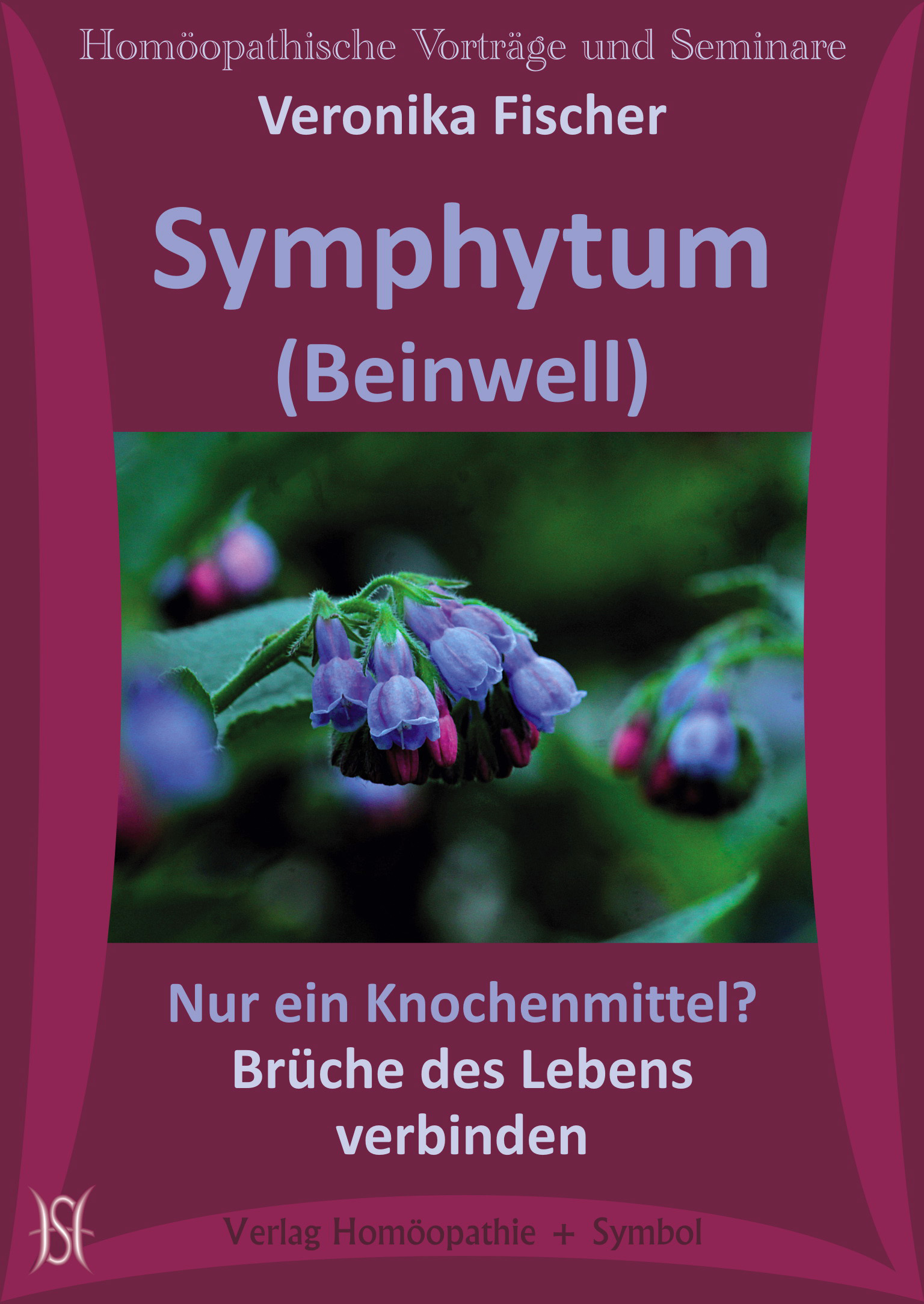 Symphytum (Beinwell). Nur ein Knochenmittel? Brüche des Lebens verbinden