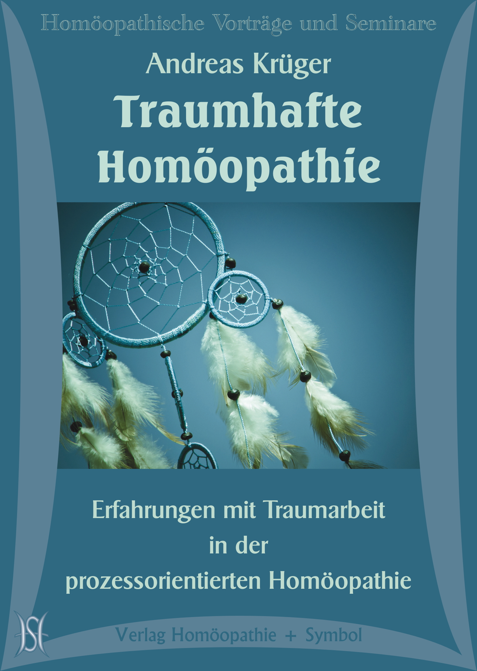 Traumhafte Homöopathie - Erfahrungen mit Traumarbeit in der prozessorientierten Homöopathie