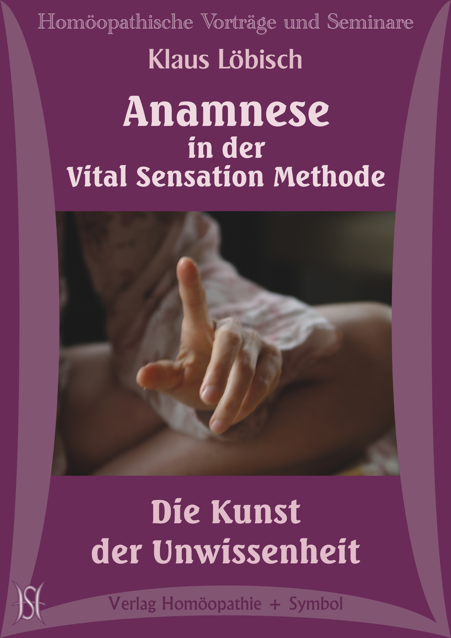Anamnese in der Vital Sensation Methode. Die Kunst der Unwissenheit
