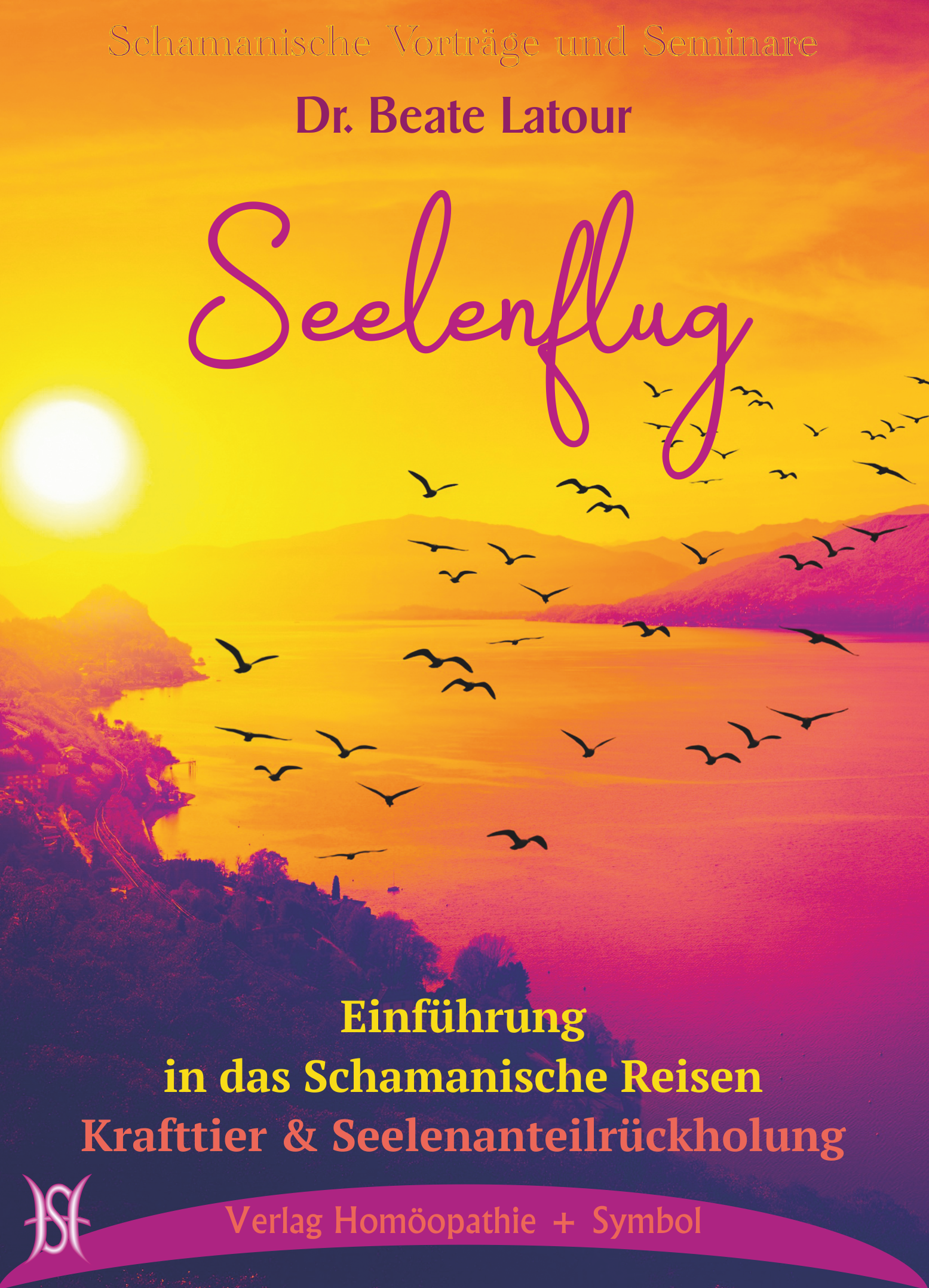 Seelenflug. Einführung in das Schamanische Reisen. Krafttier & Seelenanteilrückholung