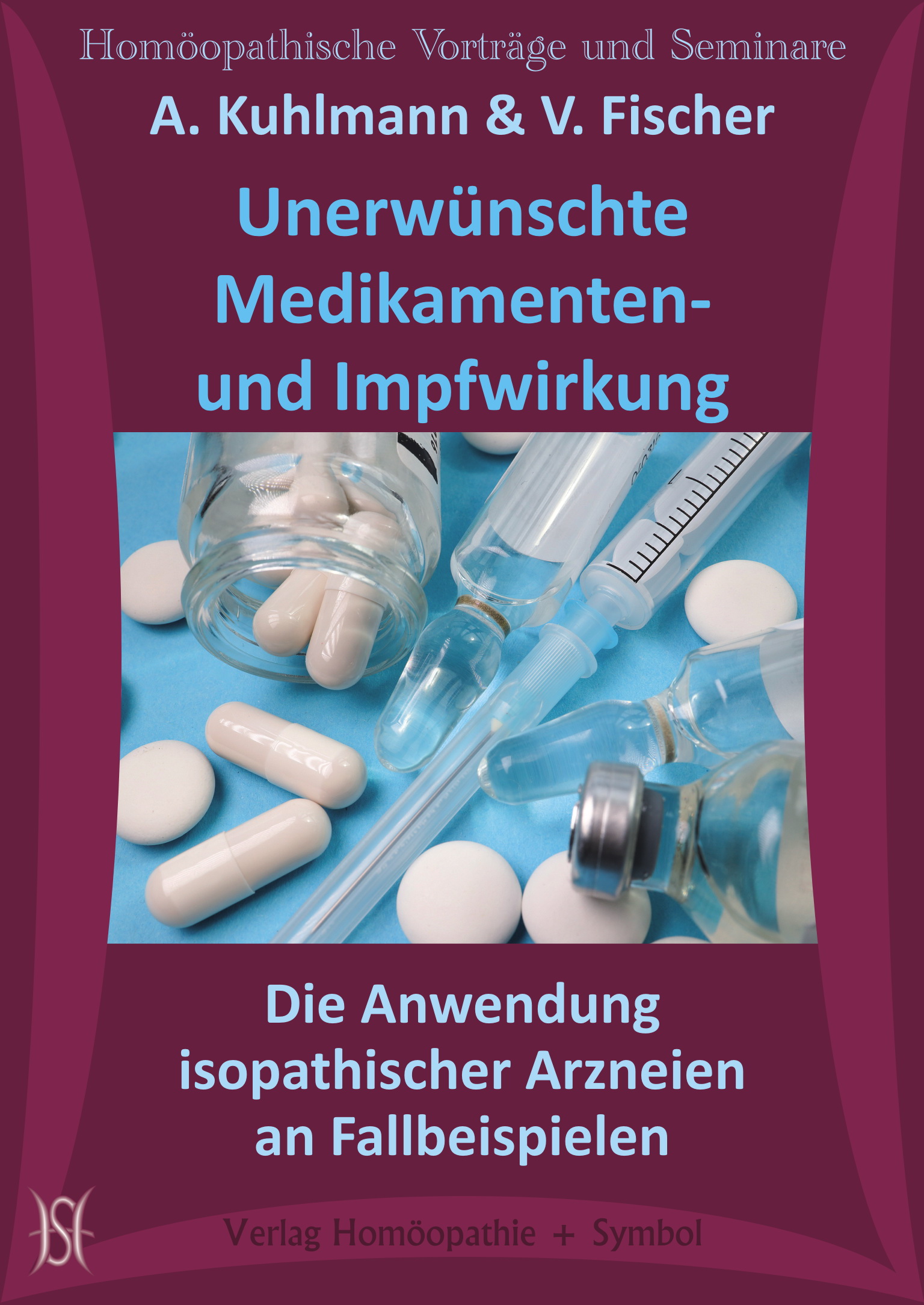 Unerwünschte Medikamenten- und Impfwirkung. Die Anwendung isopathischer Arzneien an Fallbeispielen