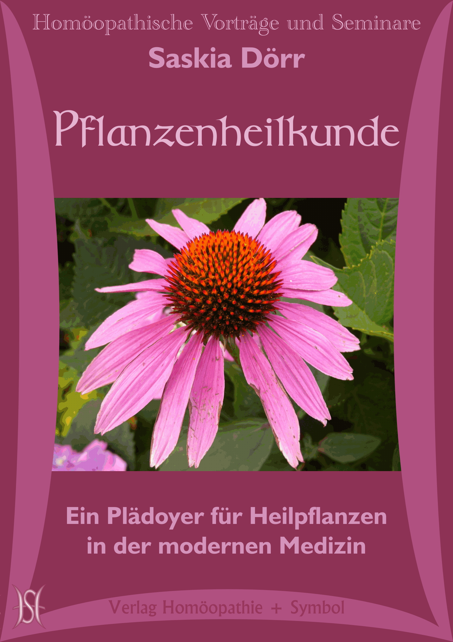 Pflanzenheilkunde. Ein Plädoyer für Heilpflanzen in der modernen Medizin.