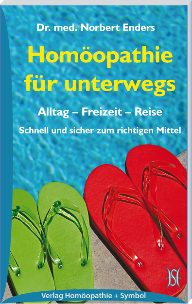 Homöopathie für unterwegs. Alltag - Freizeit - Reise: Schnell und sicher zum richtigen Mittel