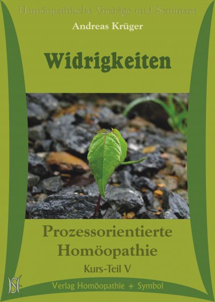 Widrigkeiten (Kurs Prozessorientierte Homöopathie Teil V)