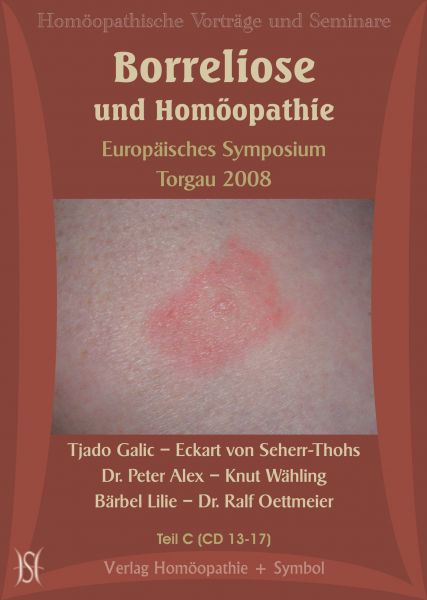 Borreliose und Homöopathie. Europäisches Symposium in Torgau 2008 - Teil C