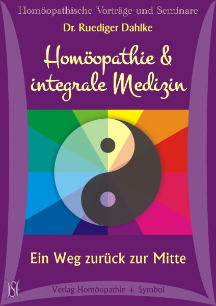 Homöopathie & integrale Medizin. Ein Weg zurück zur Mitte