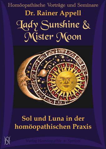 Lady Sunshine & Mister Moon. Sol und Luna in der homöopathischen Praxis