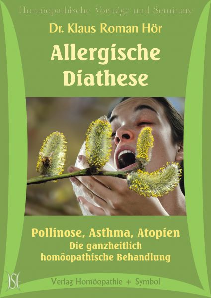 Allergische Diathese. Pollinose, Asthma, Atopien. Die ganzheitlich homöopathische Behandlung