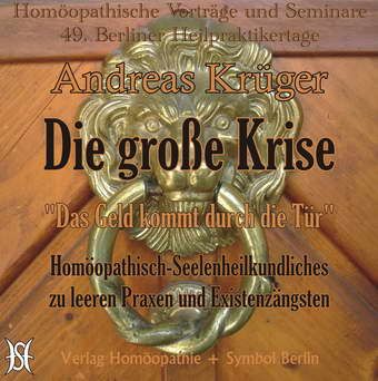 Die große Krise. Homöopathisch-Seelenheilkundliches zu leeren Praxen und Existenzängsten.