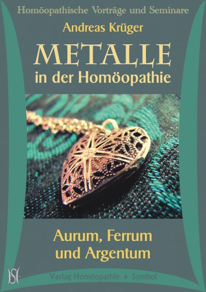 Metalle in der Homöopathie. Aurum, Ferrum und Argentum
