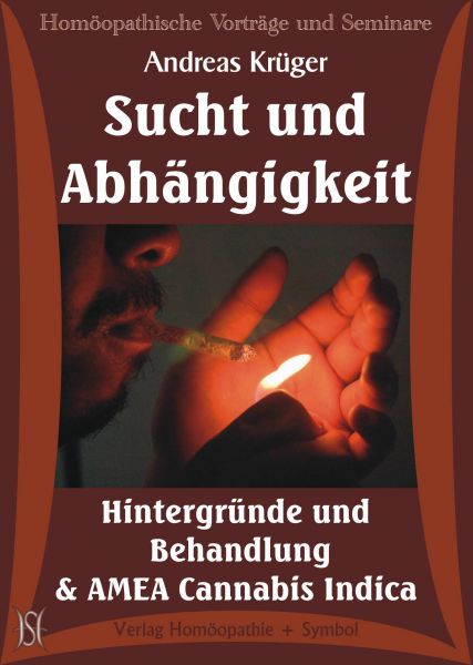 Sucht und Abhängigkeit. Hintergründe und Behandlung, mit AMEA Cannabis Indica