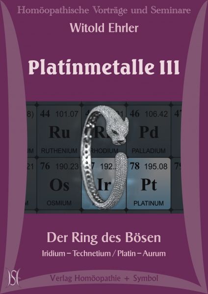 Platinmetalle III. Der Ring des Bösen. Iridium - Technetium / Platin - Aurum