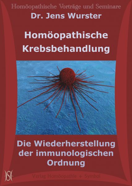 Homöopathische Krebsbehandlung - Die Wiederherstellung der immunologischen Ordnung
