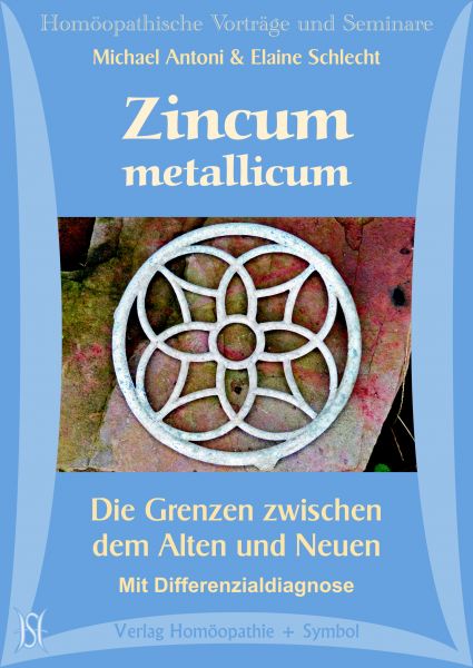 Zincum metallicum. Die Grenzen zwischen dem Alten und Neuen. Mit Differenzialdiagnose
