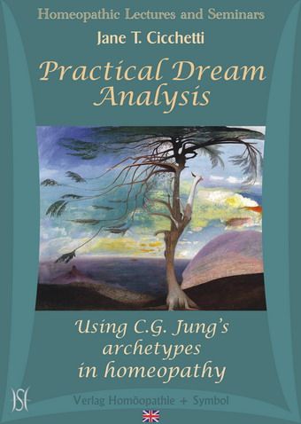 Practical Dream Analysis - Using C.G. Jung's archetypes in homeopathy