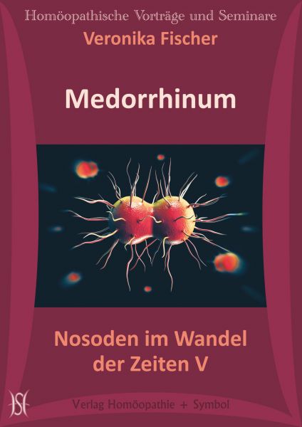 Medorrhinum. Nosoden im Wandel der Zeiten V