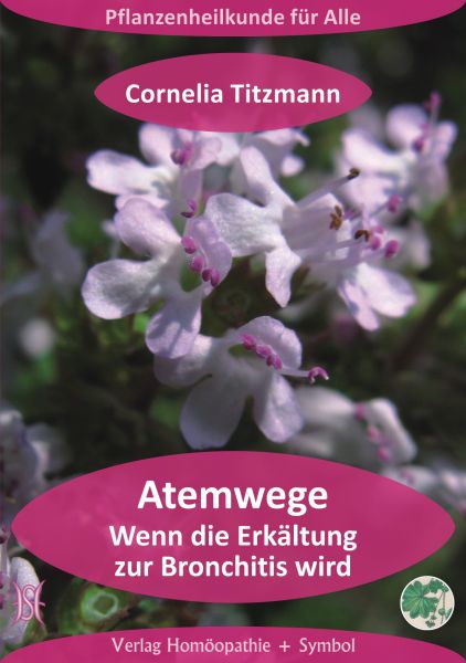 Atemwege. Wenn die Erkältung zur Bronchitis wird. Heilpflanzen bei HNO-Infekten und Allergien