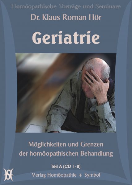 Geriatrie. Möglichkeiten und Grenzen der homöopathischen Behandlung