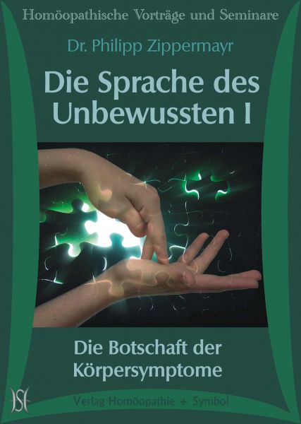 Die Sprache des Unbewussten I - Die Botschaft der Körpersymptome
