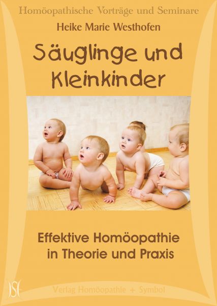 Säuglinge & Kleinkinder - Effektive Homöopathie in Theorie und Praxis. (Berliner Kurs 1)