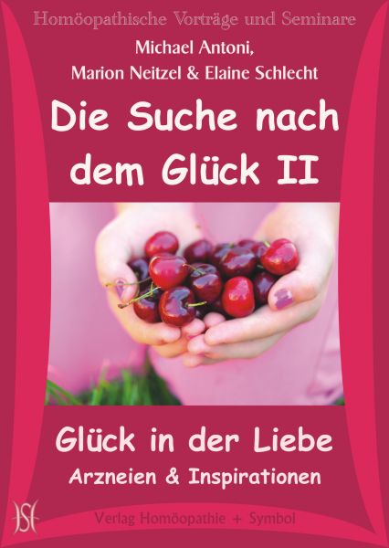 Die Suche nach dem Glück II - Glück in der Liebe - Arzneien und Inspirationen