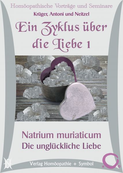 Ein Zyklus über die Liebe I. Natrium muriaticum - Die unglückliche Liebe