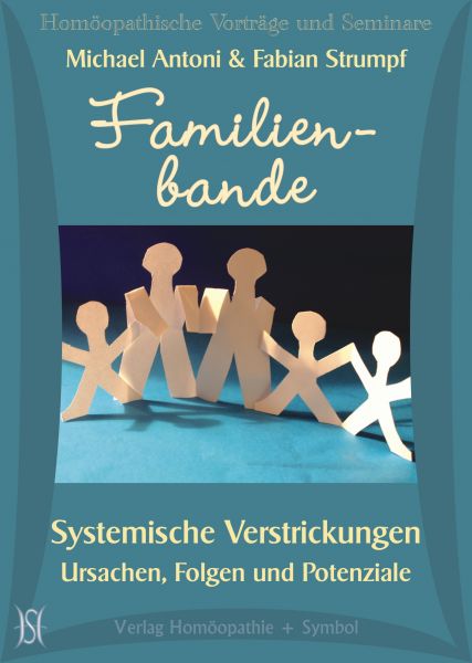 Familienbande - Systemische Verstrickungen - Ursachen, Folgen und Potenziale