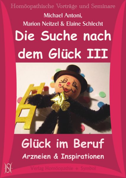 Die Suche nach dem Glück III - Glück im Beruf - Arzneien und Inspirationen