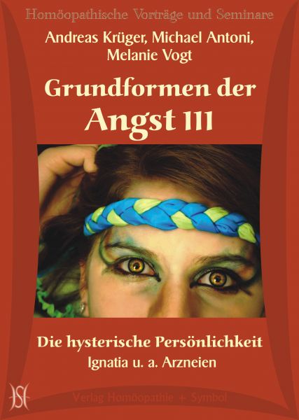 Grundformen der Angst III - Die hysterische Persönlichkeit - Ignatia u. a. Arzneien