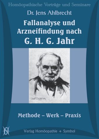 Fallanalyse und Arzneifindung nach G. H. G. Jahr. Methode - Werk - Praxis