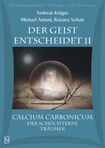 Der Geist entscheidet II - Calcium Carbonicum - Der schüchterne Träumer