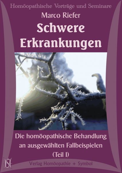 Homöopathische Behandlung schwerer Erkrankungen an Beispielen I
